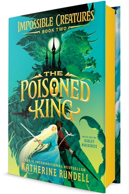 The Poisoned King (Impossible Creatures 2) [Rundell, Katherine; Mackenzie, Ashley (Illustr.)]