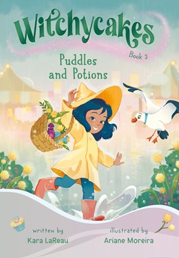 Witchycakes 3: Puddles And Potions (Witchycakes) [LaReau, Kara; Moreira, Ariane (ilust)]