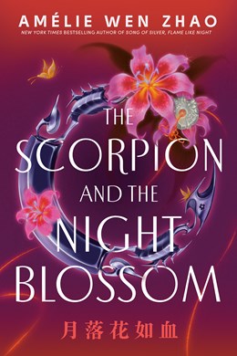 The Scorpion and the Night Blossom (The Three Realms, 1) [Zhao, Amelie Wen]