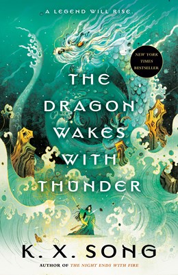 The Dragon Wakes with Thunder (The Dragon Spirit Duology) [Song, K. X.]