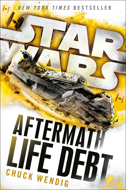 Life Debt: Aftermath (Star Wars: The Aftermath, 2) [Wendig, Chuck]