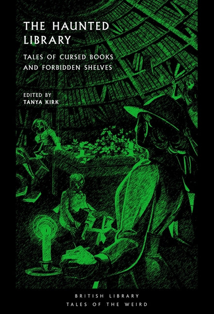 The Haunted Library: Classic Tales of Cursed Tomes by Kirk, Tanya