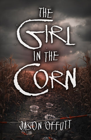 The Girl in the Corn [Offutt, Jason]