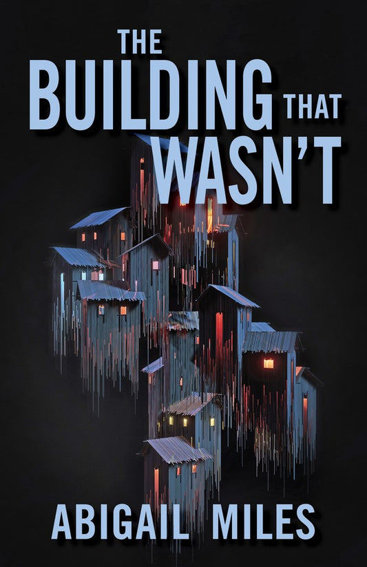 The Building That Wasn't [Miles, Abigail]