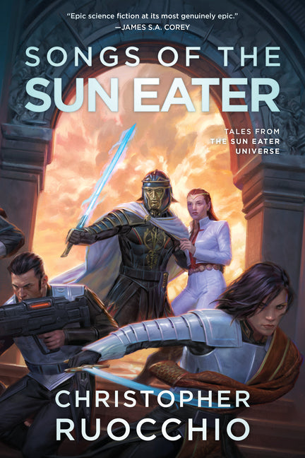 Songs of the Sun Eater: Tales from the Sun Eater Universe by Ruocchio, Christopher