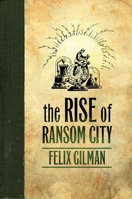 The Rise of Ransom City [Gilman, Felix]