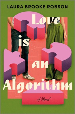Love is an Algorithm [Robson, Laura Brooke]