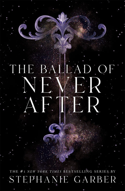 The Ballad of Never After (Once Upon a Broken Heart 2) [Garber, Stephanie]