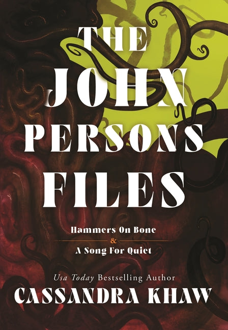 The John Persons Files: Hammers on Bone and a Song for Quiet by Khaw, Cassandra