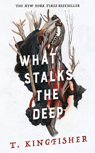 What Stalks the Deep by Kingfisher, T.