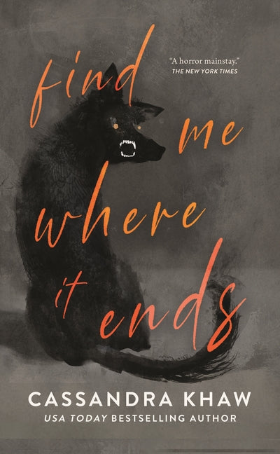Find Me Where It Ends by Khaw, Cassandra