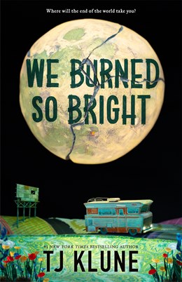 We Burned so Bright [Klune, TJ]
