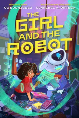The Girl and The Robot *Signed* [Rodriguez, Oz; Ortega, Claribel A.]