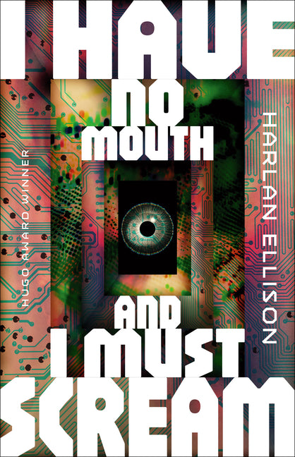 I Have No Mouth, and I Must Scream by Ellison, Harlan