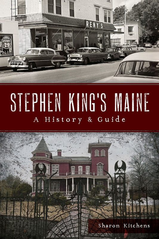 Stephen King's Maine: A History and Guide [Kitchens, Sharon]