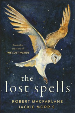 The Lost Spells [MacFarlane, Robert; Morris, Jackie]