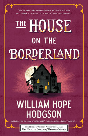 The House on the Borderlands [Hodgson, William Hope; Eds. Guignard, Eric J.; Klinger, Leslie S.]