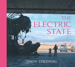The Electric State [Stalenhag, Simon]