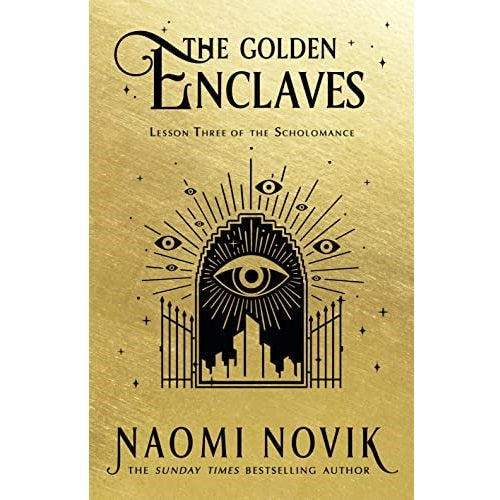 The Golden Enclaves (The Scholomance, Book 3) [Novik, Naomi]