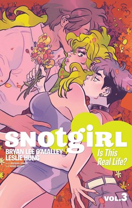 Snotgirl Volume 3: Is This Real Life? [O'Malley, Bryan Lee; Hung, Leslie (illust.)]