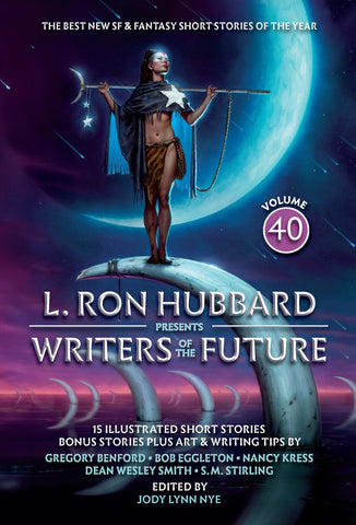 L. Ron Hubbard Presents Writers of the Future Volume 40: The Best New SF & Fantasy of the Year [Hubbard, L. Ron; ed. Smith, Dean Wesley]