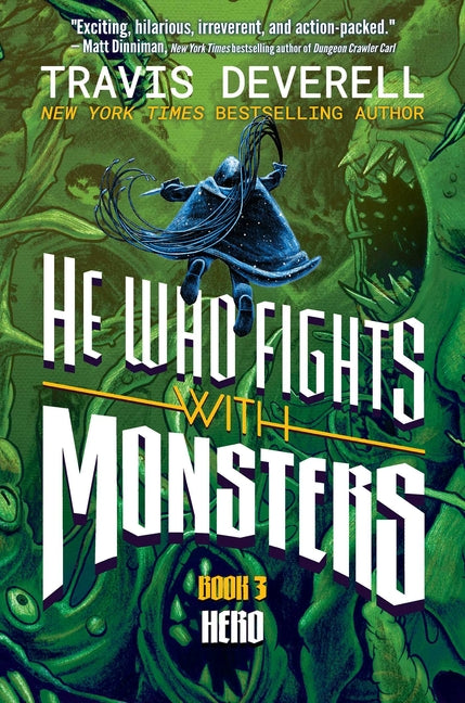 He Who Fights with Monsters, Book 3: Hero by Deverell, Travis