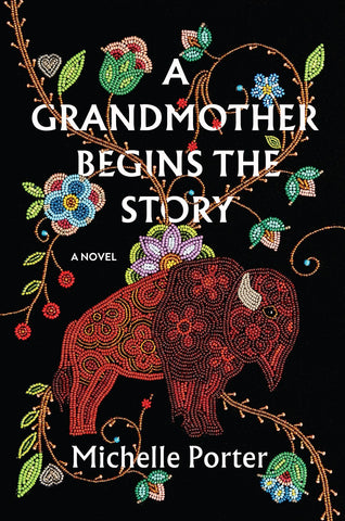 A Grandmother Begins the Story: A Novel [Porter, Michelle]