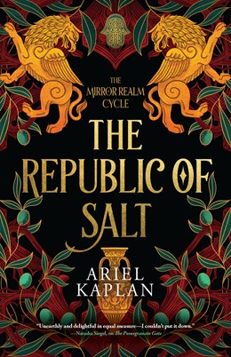 SALE: The Republic of Salt (The Mirror Realm Cycle, 2) [Kaplan, Ariel]