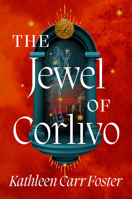The Jewel of Corlivo by Foster, Kathleen Carr