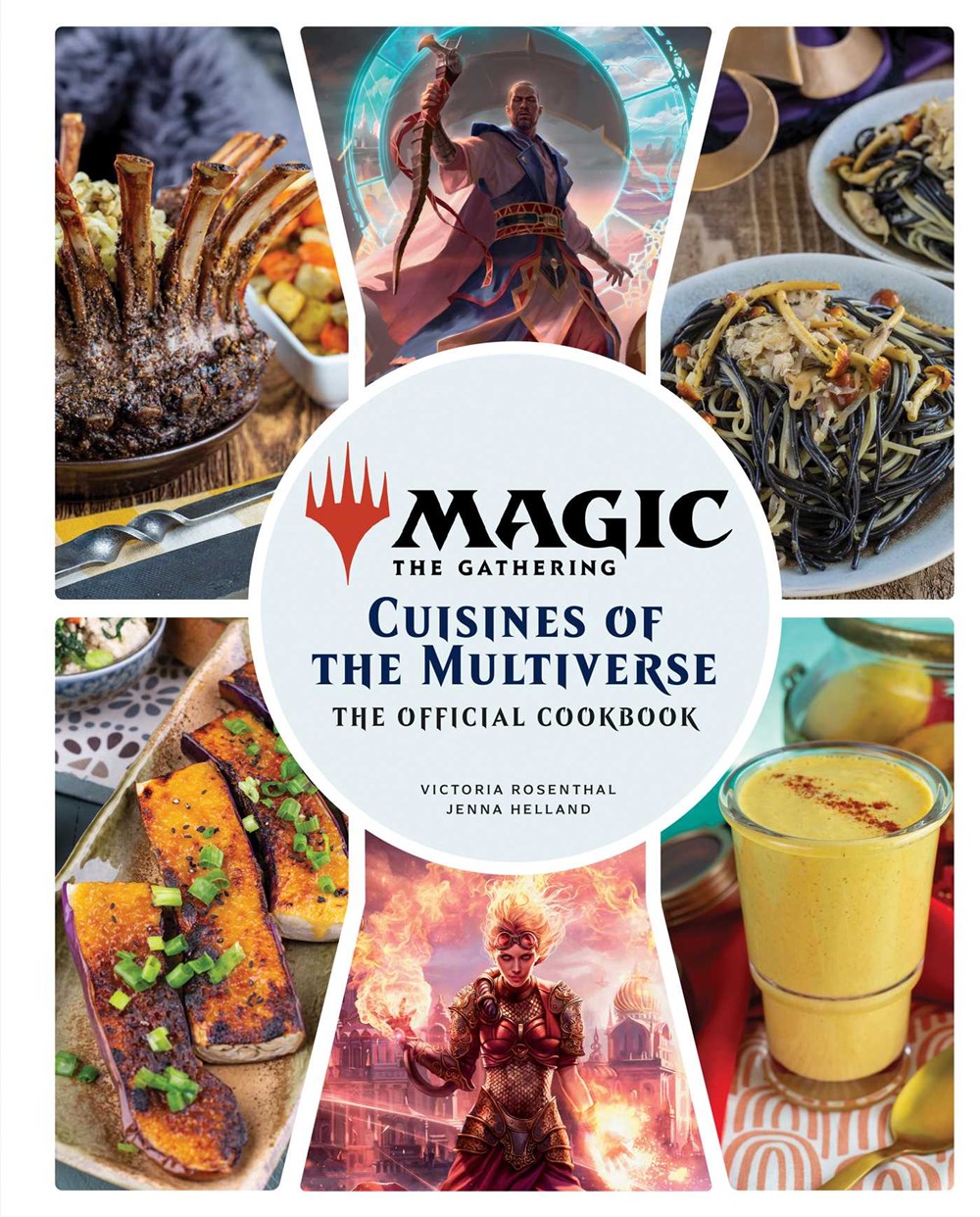 Magic: The Gathering: The Official Cookbook: Cuisines of the Multiverse [Helland, Jenna; Rosenthal, Victoria]