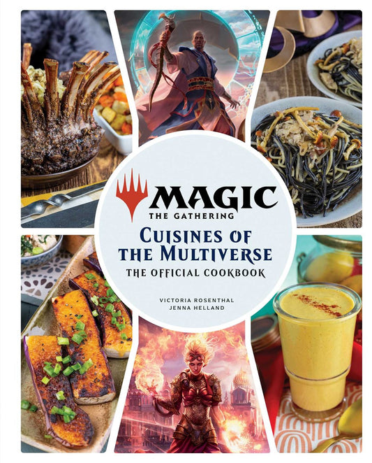 Magic: The Gathering: The Official Cookbook: Cuisines of the Multiverse [Helland, Jenna; Rosenthal, Victoria]