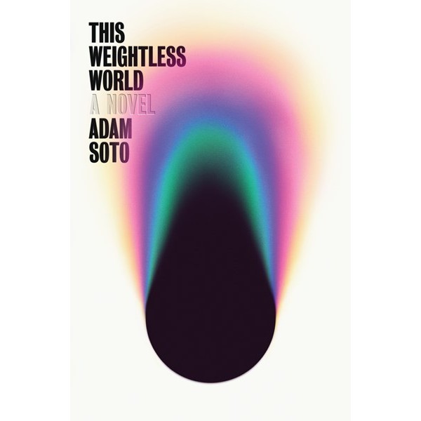 This Weightless World [Soto, Adam]