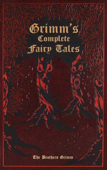 Grimm's Complete Fairy Tales (Deluxe Leatherbound Edition) by Grimm, Jacob