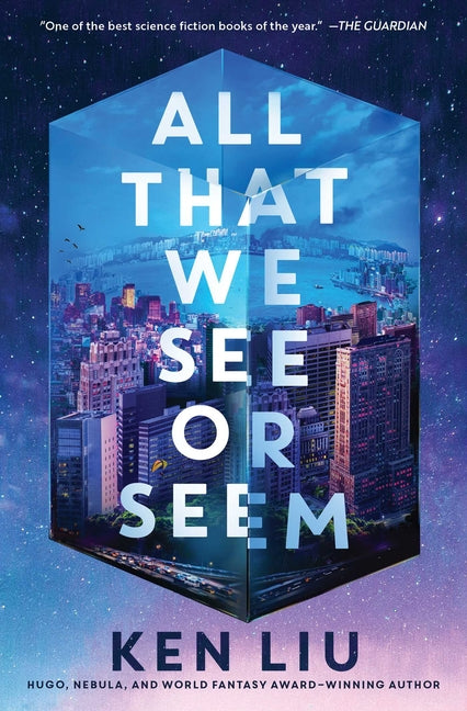 All That We See or Seem by Liu, Ken