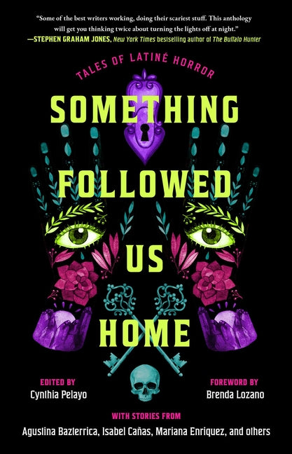 Something Followed Us Home: Tales of Latiné Horror by Pelayo, Cynthia