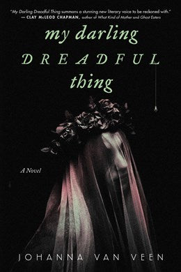 My Darling, Dreadful, Thing [Van Veen, Johanna]
