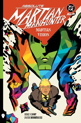 Absolute Martian Manhunter Vol. 1: Martian Vision [Camp, Deniz; Roderiguez Javier]