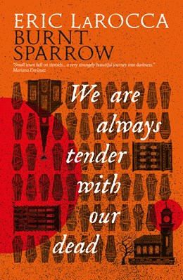 We Are Always Tender with our Dead (Burnt Sparrow, 1) [LaRocca, Eric]