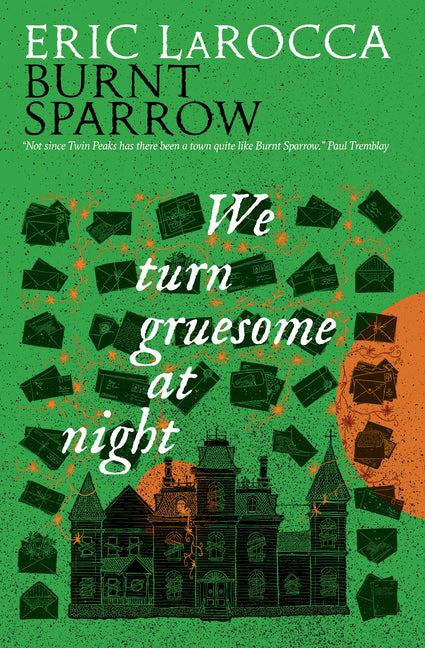 We Turn Gruesome at Night: Burnt Sparrow by Larocca, Eric