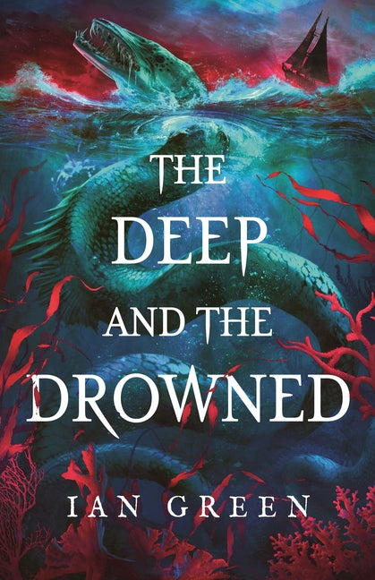 The Deep and the Drowned by Green, Ian