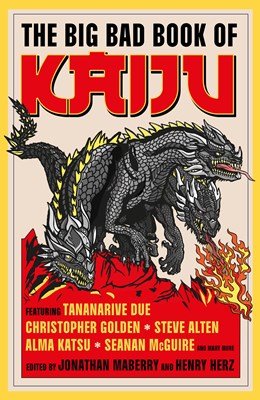 The Big Bad Book of Kaiju [Maberry, Jonathan (ed.)]