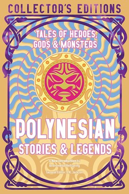 Polynesian Stories & Legends: Tales of Heroes, Gods, & Monsters [ed. Jackson J.K.; for. Wellspring, Andromeda]