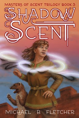 Shadow Scent (Masters of Scent, 3) [Fletcher, Michael B]