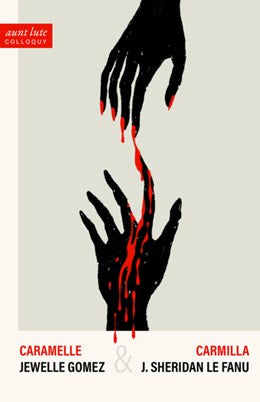Caramelle & Carmilla [Le Fanu, Joseph Sheridan; Gomez, Jewelle]