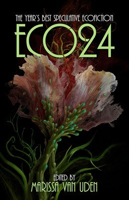 ECO24:The Year's Best Speculative Ecofiction
