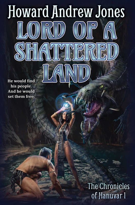Lord of a Shattered Land (Chronicles of Hanuvar, 1) [Jones, Howard Andrew]