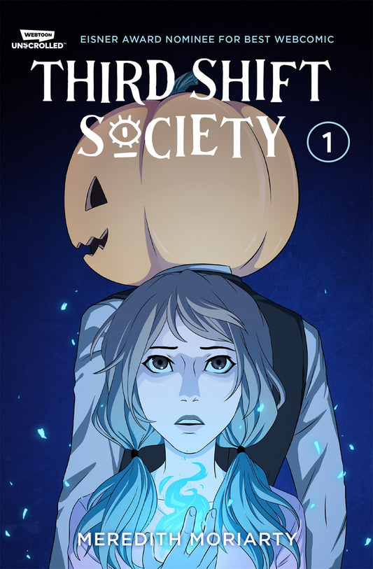 Third Shift Society Volume One: A Webtoon Unscrolled Graphic Novel [Moriarty, Merideth]