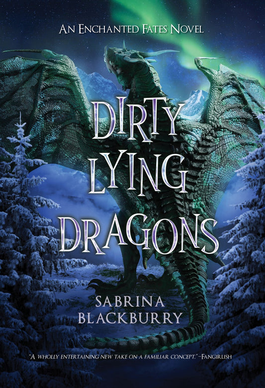 Dirty Lying Dragons (Enchanted Fates, 2) [Blackburry, Sabrina]