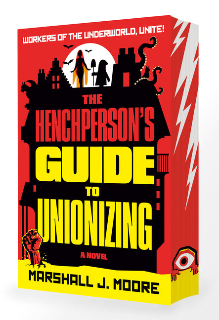 The Henchperson's Guide to Unionizing by Moore, Marshall J.