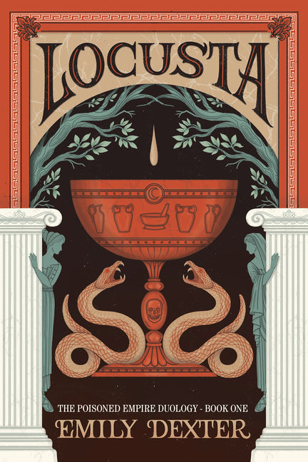 Locusta (the Poisoned Empire Duology, Book 1) by Dexter, Emily